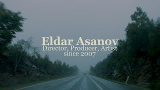 Eldar Asanov. Director, Producer, Artist since 2007