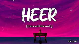 Heer [Slowed+Reverb] Harshdeep Kaur | A. R. Rahman | Jab Tak Hai Jaan | SV Lofi