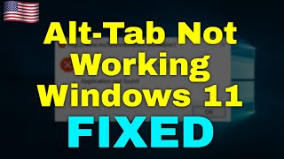 How to Fix Alt Tab Not Working Windows 11