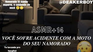 Asmr +14 - Você sofre acidente com a moto do Namorado... 😕  ( Cuidando de você)