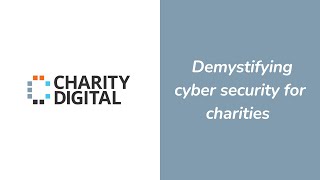 Demystifying Cyber Security for Charities