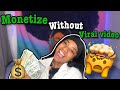 HOW TO: GET MONETIZED WITHOUT A VIRAL VIDEO (DETAILED) | Vibequeeen!