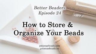 Better Beader Episode 24 - How to Store and Organize Your Beads