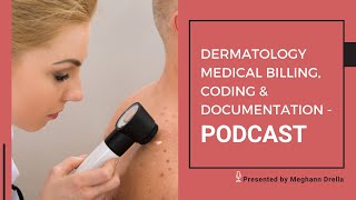 Dermatology Billing, Coding and Documentation - Latest Updates