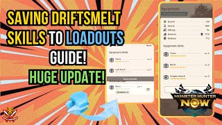 SAVING DRIFTSMELT SKILLS TO LOADOUTS GUIDE! HUGE UPDATE! l Monster Hunter Now