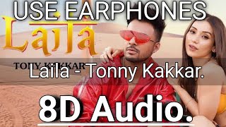 LAILA 8D Audio - Tony Kakkar ft. Heli Daruwala | Satti Dhillon | Anshul Garg | #3DBollywood. ...