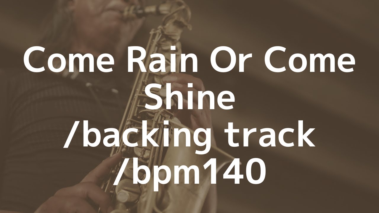 Come Rain Or Come Shine/backing Track/bpm140 - YouTube