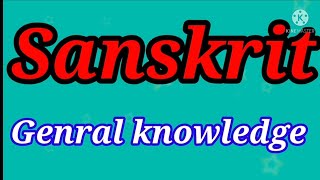 Sanskrit General knowledge