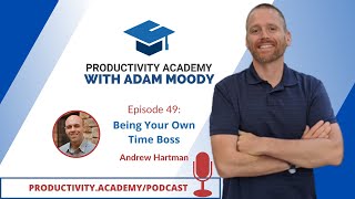 Episode 49 - Being your own Time Boss With Andrew Hartman