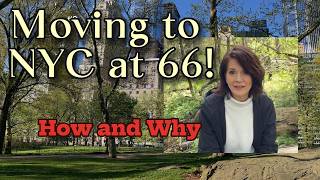 Solo female moving to NYC at 66! How and why, I'm starting over and reinventing myself after 60