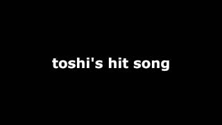 toshi's hit song