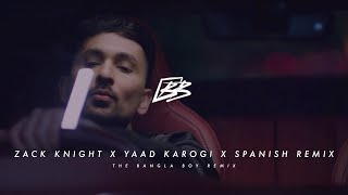 ZACK KNIGHT X YAAD KAROGI X THE BANGLA BOY (SPANISH REMIX)