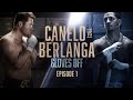 GLOVES OFF: CANELO vs. BERLANGA | Episode 1