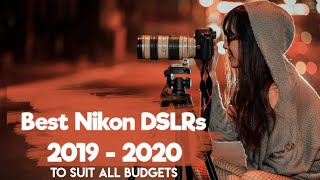 Best Nikon DSLRs of 2019 - 2020 | Best Nikon DSLRs to Suit all Budgets