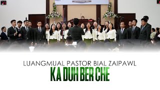 Luangmual Pastor Bial Zaipawl | KA DUH BER CHE | Hla Kutpui 2024