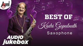 Best Of Kadri Gopalnath || Saxophone instrumental || Audio Jukebox || Anand Audio ||