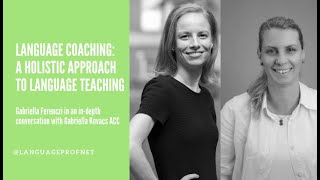 Language Coaching: A holistic approach to language teaching. In conversation with Gabriella Kovacs