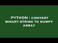 PYTHON : convert binary string to numpy array