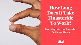 How Long Does it Take Finasteride to Work? Answers to Your Hair Loss Questions from Dr. Raman Madan.