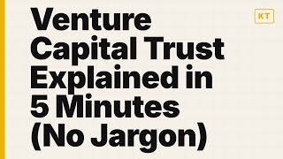 Venture Capital Trust Explained in 5 Minutes (No Jargon)