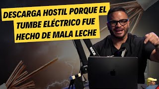 DESCARGA HOSTIL PORQUE EL TUMBE ELÉCTRICO FUE HECHO DE MALA LECHE Y NO FUE UN MERO ACCIDENTE