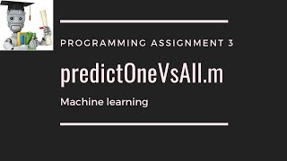 predictOneVsAll.m - Programming Assignment 3 Machine Learning