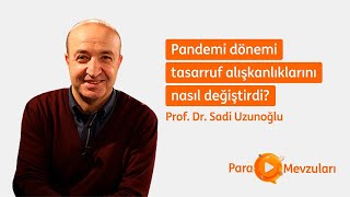 Pandemi Dönemi Tasarruf Alışkanlıklarını Nasıl Değiştirdi? | 4. Bölüm