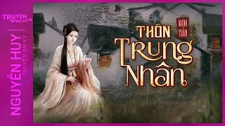 Nghe truyện ma : THÔN TRUNG NHÂN | Tập 1/7 | Mạnh Tuấn | Nguyễn Huy diễn đọc