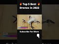 Best Drone 2022 🔥 TOP 5 Best Drones in 2022 🔥  #shorts