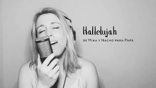 HALLELUJAH de Leonard Cohen a petición de Mika y Nacho para su Papa | #COVER by LARA ALCAZAR