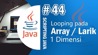Java 44 - Looping on Arrays - Java Netbeans Tutorial Indonesia