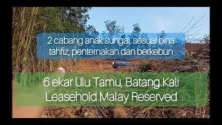 🏞️2 cabang sungai dalam tanah 6 ekar di ulu tamu Batang Kali Selangor