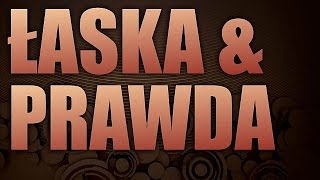 Łaska i Prawda