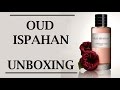 Unboxing of OUD ISPAHAN Perfume by Christian Dior