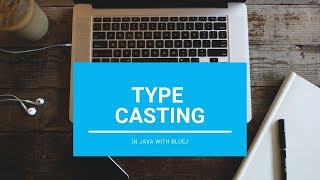 Type Casting - Core Java || With BlueJ