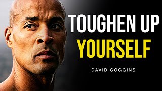 Toughen Up Yourself - Live With A Strong Character | David Goggins | Motivation