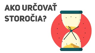 AKO určovať STOROČIA? | JAK určovat STOLETÍ?