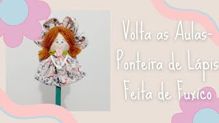 Volta As Aulas- Ponteira de Lápis Feita de Fuxico ✏️❤️ #voltaasaulas #artesanato #bonecadefuxico