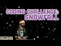 Coding Challenge #88: Snowfall