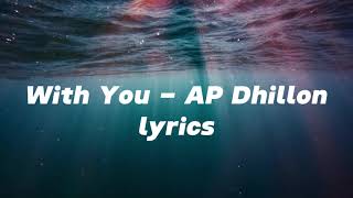 With You - AP Dhillon lyrics