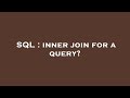 SQL : inner join for a query?