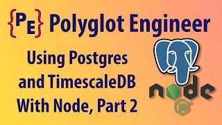 Using Postgres and TimescaleDB with Node js series Part 2