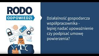 #RODO: Działalność gospodarcza współpracownika -  upoważnienie czy umowa powierzenia?