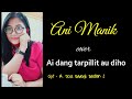 AI DANG TARPILLIT AU DIHO { cover ani manik }