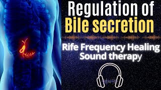 Regulation of bile secretion ★ Rife Frequency Healing ★ Sound therapy