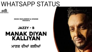 Manak Diya Kallian By Jazzy B || Whatsapp Status 2020 New song