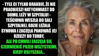 - TYLE CI TYLKO BRAKUJE, ŻE NIE PRACUJESZ! NATYCHMIAST DO DOMU, LEŻY W SZPITALU! - TEŚCIOWA WESZŁA..