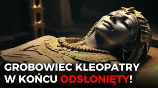 Przerażające odkrycie w zaginionym grobowcu Kleopatry!