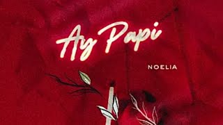 NOELIA - Ay Papi (Audio)