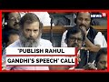 Rahul Gandhi Speech In Parliament: Lok Sabha To Be Published? | Congress Party | English News